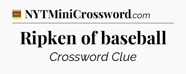 Ripken of baseball - Eugene Sheffer Crossword