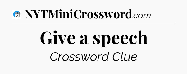 Give a speech Crossword Clue