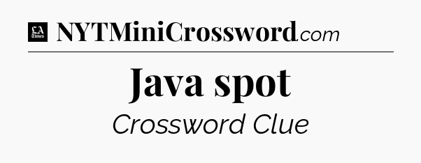 Java spot - LA Times Crossword