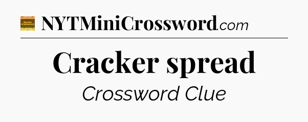 Cracker spread - Eugene Sheffer Crossword