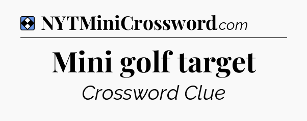 Solution: Mini golf target - NYT Mini Crossword