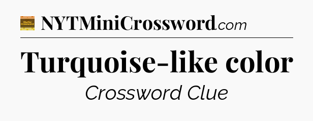 Turquoise-like color crossword clue Eugene Sheffer
