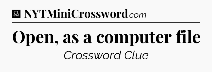 Open, as a computer file - LA Times Crossword