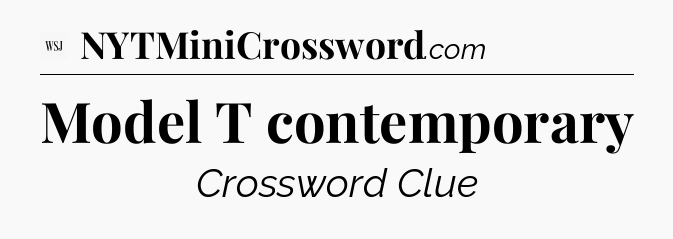 Model T contemporary - WSJ Crossword