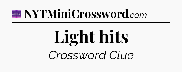 Light hits - Thomas Joseph Crossword