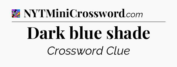 Dark blue shade Crossword Clue