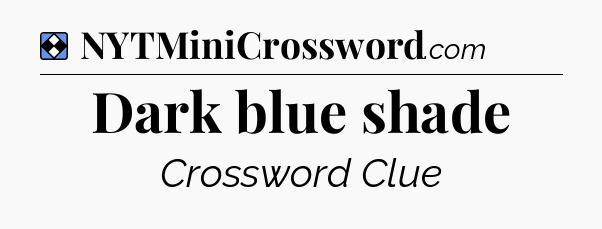 Solution: Dark blue shade - NYT Mini Crossword