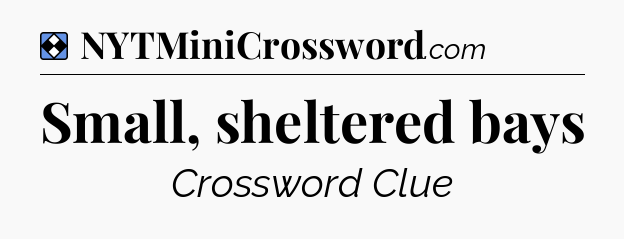 Solution: Small, sheltered bays - NYT Mini Crossword