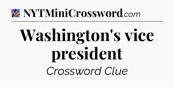 Washington's vice president Crossword Clue