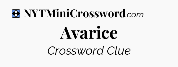 Solution: Avarice - NYT Mini Crossword