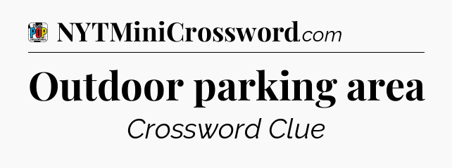 Outdoor parking area Crossword Clue