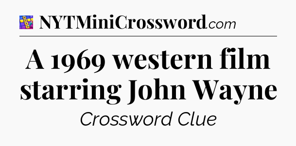 A 1969 western film starring John Wayne Codycross