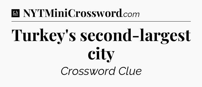 Turkey's second-largest city - LA Times Crossword
