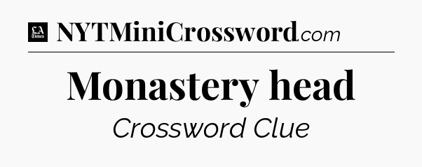 Monastery head - LA Times Crossword