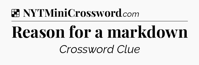 Solution: Reason for a markdown - NYT Crossword