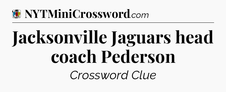 Jacksonville Jaguars head coach Pederson Crossword Clue