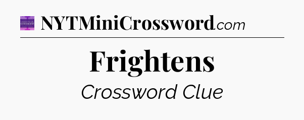 Frightens - Thomas Joseph Crossword