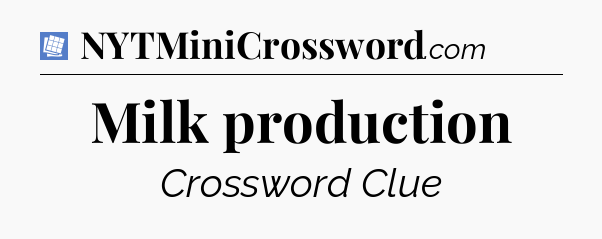 Milk production Puzzle Page Crossword Clue
