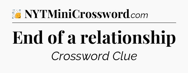 End of a relationship - 7 Little Words