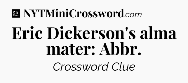 Eric Dickerson's alma mater: Abbr - LA Times Crossword