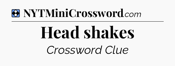 Solution: Head shakes - NYT Mini Crossword