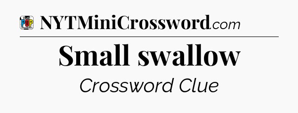 Small swallow Crossword Clue