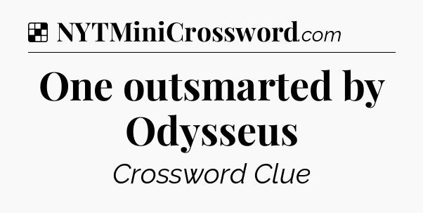 Solution: One outsmarted by Odysseus - NYT Crossword