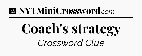 Coach's strategy - LA Times Crossword