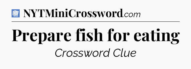 Prepare fish for eating Puzzle Page Crossword Clue
