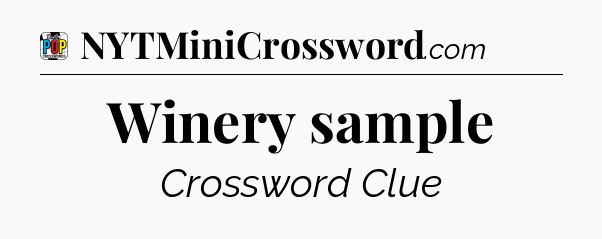 Winery sample Crossword Clue