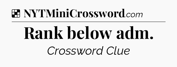 Solution: Rank below adm - NYT Crossword