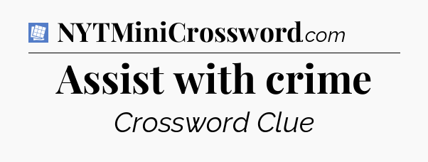 Assist with crime Puzzle Page Crossword Clue