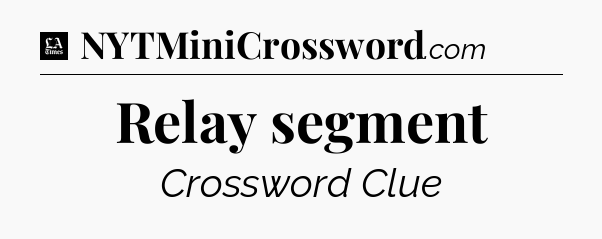Relay segment - LA Times Crossword
