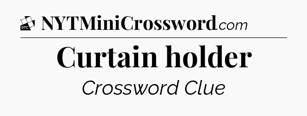 Curtain holder - Daily Themed Classic Crossword