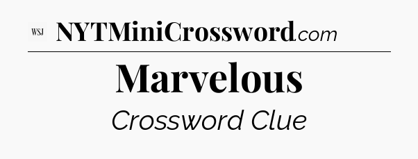 Marvelous - WSJ Crossword