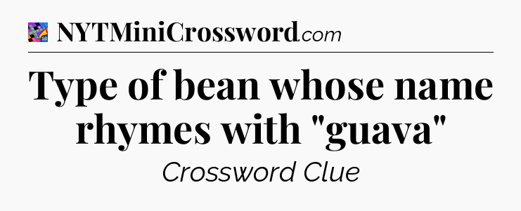 Type of bean whose name rhymes with 