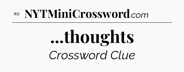 ...thoughts - WSJ Crossword