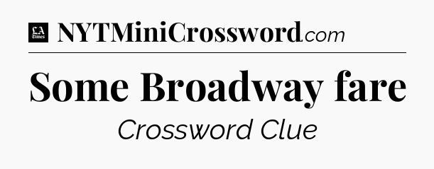 Some Broadway fare - LA Times Crossword