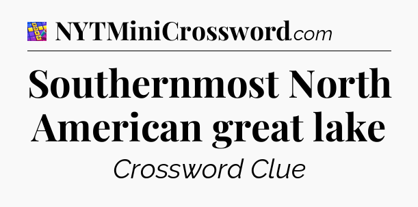 Southernmost North American great lake Codycross