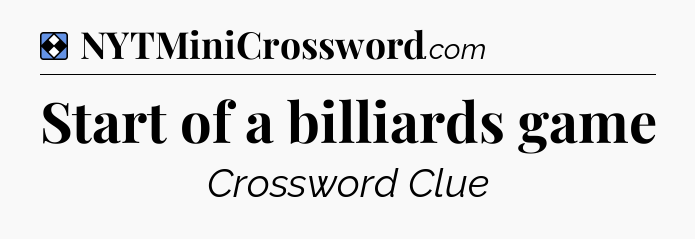 Solution: Start of a billiards game - NYT Mini Crossword