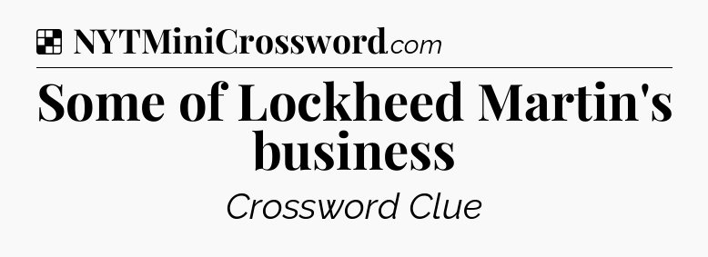 Solution: Some of Lockheed Martin's business - NYT Crossword