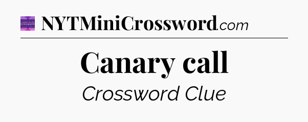 Canary call - Thomas Joseph Crossword