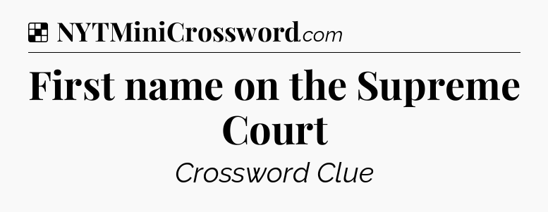 Solution: First name on the Supreme Court - NYT Crossword