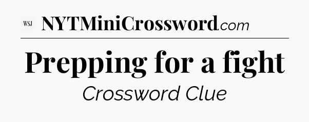 Prepping for a fight - WSJ Crossword