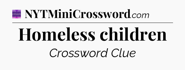 Homeless children - Thomas Joseph Crossword