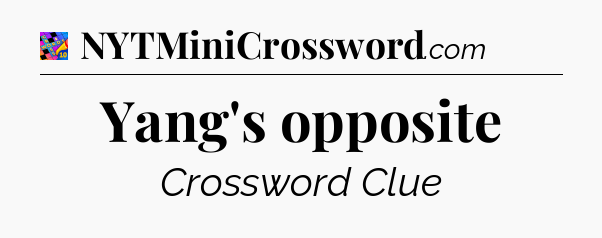 Yang's opposite Crossword Clue