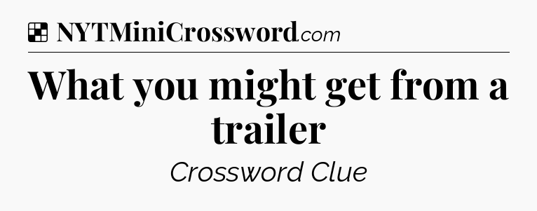 Solution: What you might get from a trailer - NYT Crossword