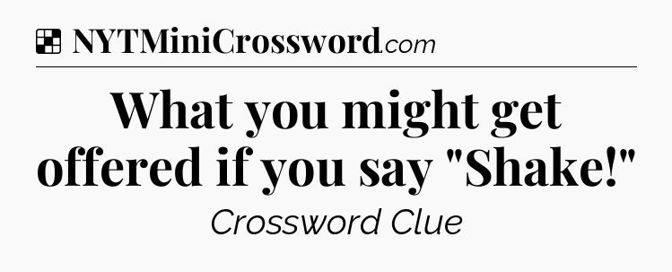 Solution: What you might get offered if you say 