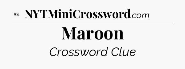 Maroon - WSJ Crossword