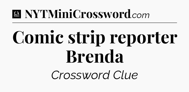 Comic strip reporter Brenda - LA Times Crossword